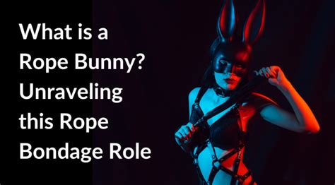 o que é rope bunny|More than a body : rope bottoming matters!